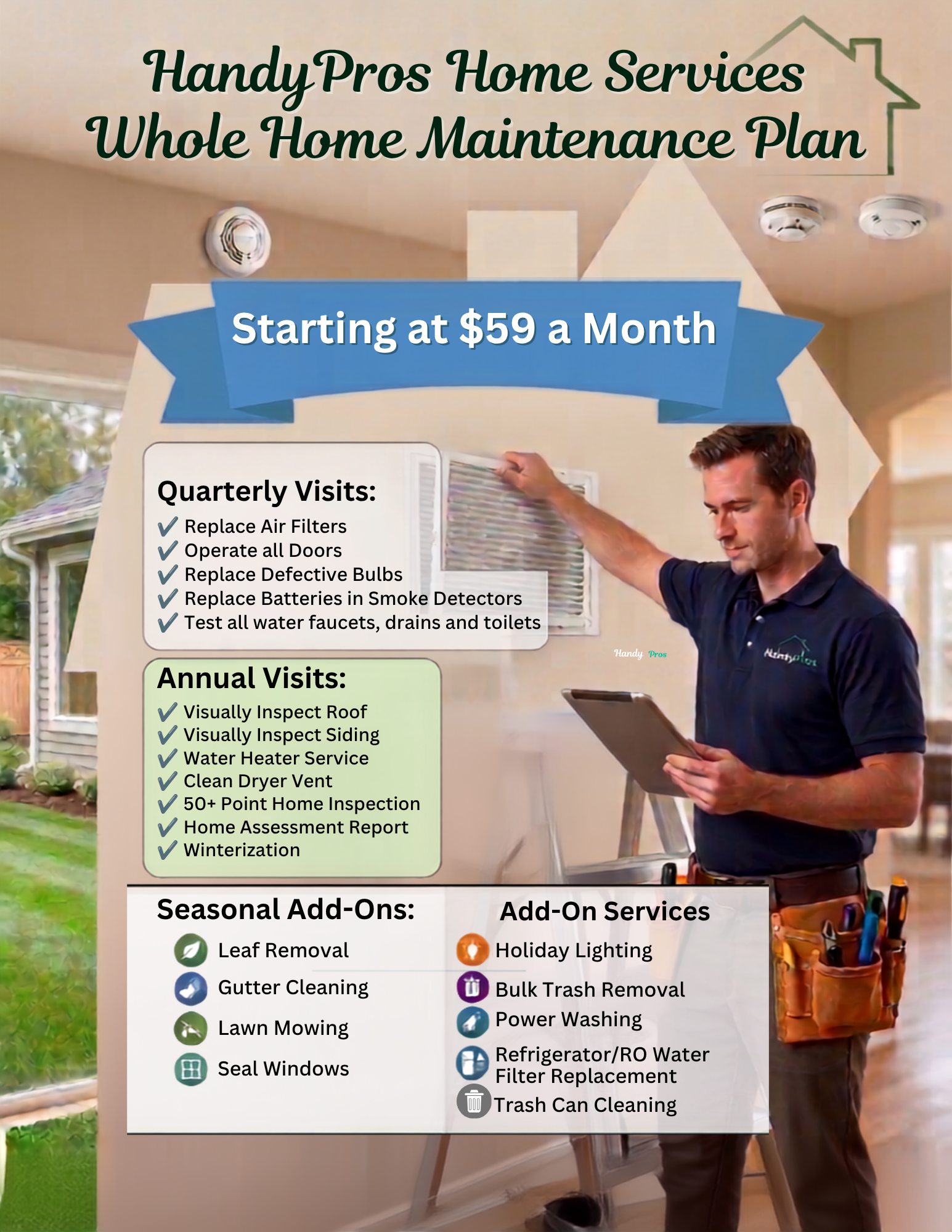 HandyPros Whole Home Maintenance Plan starting at $59 a month with quarterly visits, annual visits and seasonal add-ons